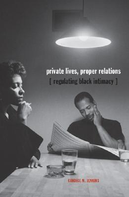 Private Lives, Proper Relations: Regulating Black Intimacy - Paperback | Diverse Reads