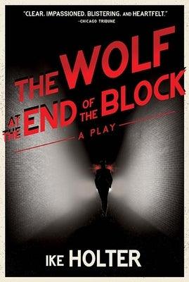 The Wolf at the End of the Block: A Play - Paperback | Diverse Reads