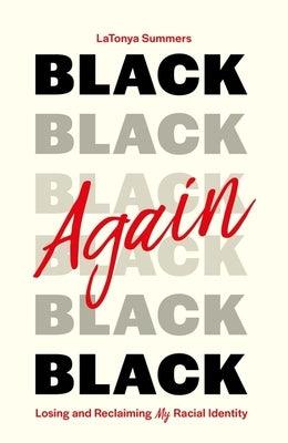 Black Again: Losing and Reclaiming My Racial Identity - Paperback | Diverse Reads