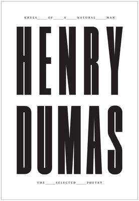 Knees of a Natural Man: The Selected Poetry of Henry Dumas - Paperback | Diverse Reads
