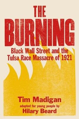 The Burning (Young Readers Edition): Black Wall Street and the Tulsa Race Massacre of 1921 - Paperback | Diverse Reads