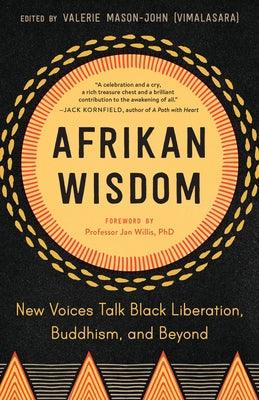Afrikan Wisdom: New Voices Talk Black Liberation, Buddhism, and Beyond - Paperback | Diverse Reads
