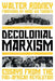 Decolonial Marxism: Essays from the Pan-African Revolution - Paperback | Diverse Reads