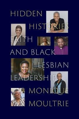 Hidden Histories: Faith and Black Lesbian Leadership - Hardcover | Diverse Reads