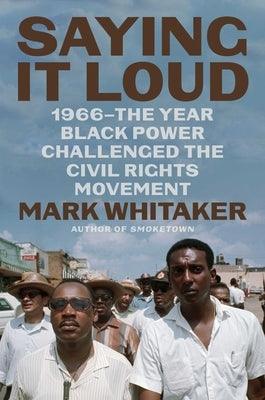 Saying It Loud: 1966--The Year Black Power Challenged the Civil Rights Movement - Hardcover | Diverse Reads