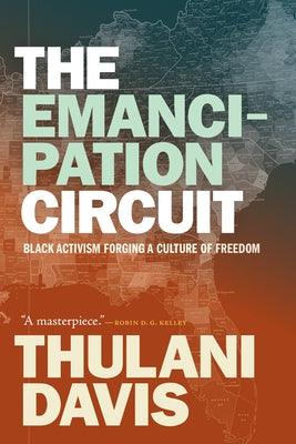 The Emancipation Circuit: Black Activism Forging a Culture of Freedom - Paperback | Diverse Reads