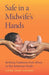 Safe in a Midwife's Hands: Birthing Traditions from Africa to the American South - Paperback | Diverse Reads