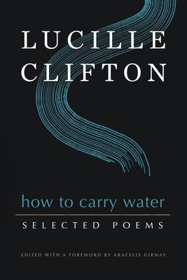 How to Carry Water: Selected Poems of Lucille Clifton - Paperback | Diverse Reads
