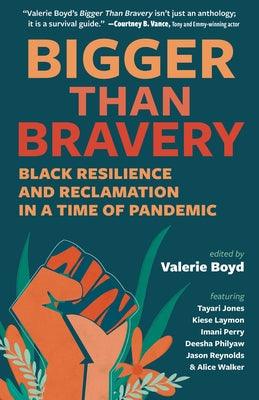 Bigger Than Bravery: Black Resilience and Reclamation in a Time of Pandemic - Paperback | Diverse Reads