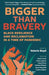 Bigger Than Bravery: Black Resilience and Reclamation in a Time of Pandemic - Paperback | Diverse Reads