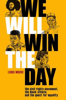 We Will Win the Day: The Civil Rights Movement, the Black Athlete, and the Quest for Equality - Paperback | Diverse Reads