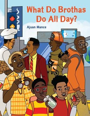 What Do Brothas Do All Day? - Hardcover | Diverse Reads