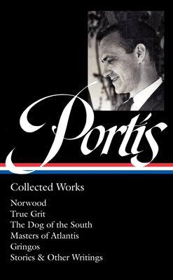 Charles Portis: Collected Works (Loa #369): Norwood / True Grit / The Dog of the South / Masters of Atlantis / Gringos / Stories & Other Writings - Hardcover | Diverse Reads