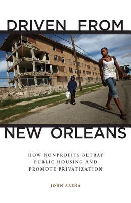 Driven from New Orleans: How Nonprofits Betray Public Housing and Promote Privatization - Paperback | Diverse Reads