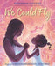 We Could Fly - Hardcover | Diverse Reads