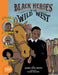 Black Heroes of the Wild West: Featuring Stagecoach Mary, Bass Reeves, and Bob Lemmons: A Toon Graphic - Paperback | Diverse Reads