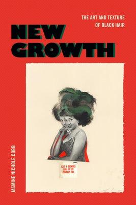 New Growth: The Art and Texture of Black Hair - Paperback | Diverse Reads