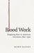 Blood Work: Imagining Race in American Literature, 1890-1940 - Hardcover | Diverse Reads