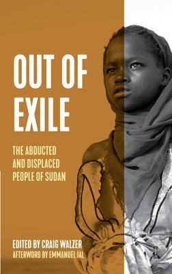 Out of Exile: Narratives from the Abducted and Displaced People of Sudan - Hardcover | Diverse Reads