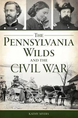 The Pennsylvania Wilds and the Civil War - Paperback | Diverse Reads