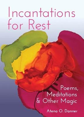 Incantations for Rest: Poems, Meditations, and Other Magic - Paperback | Diverse Reads