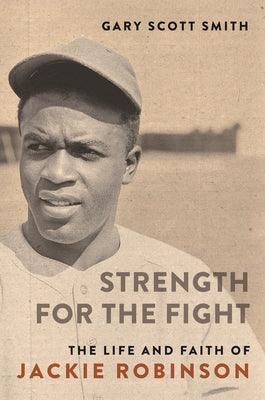 Strength for the Fight: The Life and Faith of Jackie Robinson - Hardcover | Diverse Reads