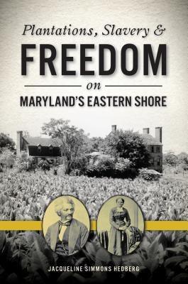 Plantations, Slavery and Freedom on Maryland's Eastern Shore - Paperback | Diverse Reads