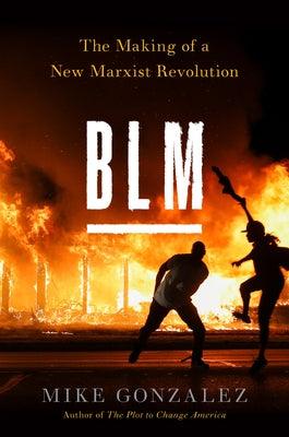 Blm: The Making of a New Marxist Revolution - Hardcover | Diverse Reads