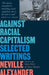 Against Racial Capitalism: Selected Writings - Paperback | Diverse Reads