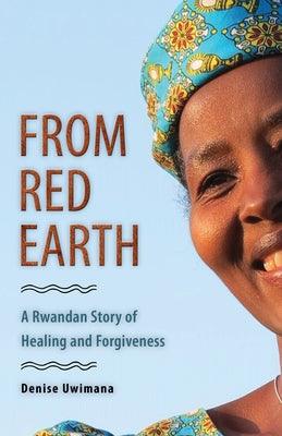 From Red Earth: A Rwandan Story of Healing and Forgiveness - Paperback | Diverse Reads