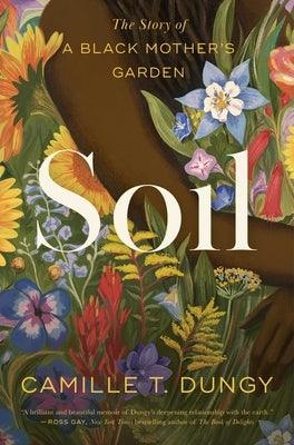 Soil: The Story of a Black Mother's Garden - Hardcover | Diverse Reads