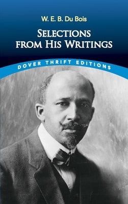 W. E. B. Du Bois: Selections from His Writings - Paperback | Diverse Reads