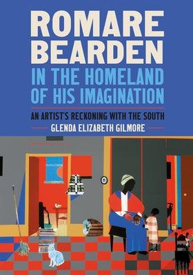 Romare Bearden in the Homeland of His Imagination: An Artist's Reckoning with the South - Hardcover | Diverse Reads