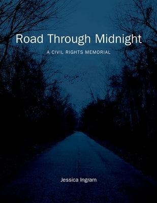 Road Through Midnight: A Civil Rights Memorial - Hardcover | Diverse Reads