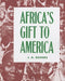 Africa's Gift to America: The Afro-American in the Making and Saving of the United States - Paperback | Diverse Reads