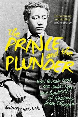 The Prince and the Plunder: How Britain Took One Small Boy and Hundreds of Treasures from Ethiopia - Hardcover | Diverse Reads