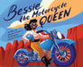 Bessie the Motorcycle Queen - Hardcover | Diverse Reads