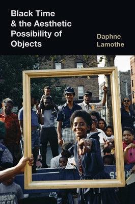 Black Time and the Aesthetic Possibility of Objects - Hardcover | Diverse Reads