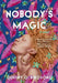 Nobody's Magic - Library Binding | Diverse Reads