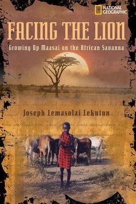 Facing the Lion: Growing Up Maasai on the African Savanna - Paperback | Diverse Reads