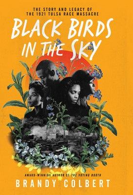 Black Birds in the Sky: The Story and Legacy of the 1921 Tulsa Race Massacre - Library Binding | Diverse Reads