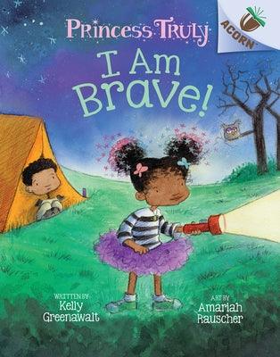 I Am Brave!: An Acorn Book (Princess Truly #5) (Library Edition): Volume 5 - Library Binding | Diverse Reads