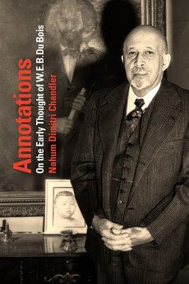 Annotations: On the Early Thought of W. E. B. Du Bois - Paperback | Diverse Reads