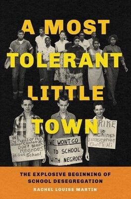 A Most Tolerant Little Town: The Explosive Beginning of School Desegregation - Hardcover | Diverse Reads