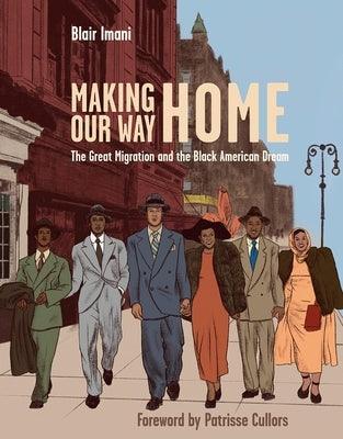 Making Our Way Home: The Great Migration and the Black American Dream - Hardcover | Diverse Reads