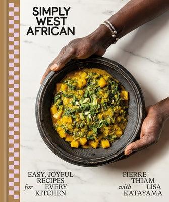Simply West African: Easy, Joyful Recipes for Every Kitchen - Hardcover | Diverse Reads