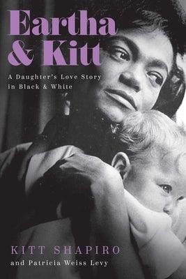 Eartha & Kitt: A Daughter's Love Story in Black and White - Hardcover | Diverse Reads