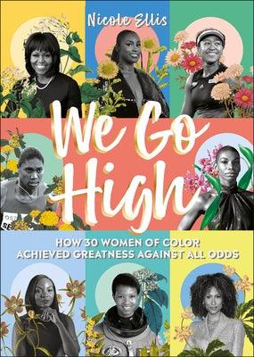 We Go High: How 30 Women of Colour Achieved Greatness Against All Odds - Hardcover | Diverse Reads