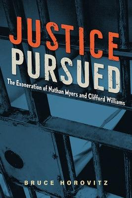 Justice Pursued: The Exoneration of Nathan Myers and Clifford Williams - Hardcover | Diverse Reads