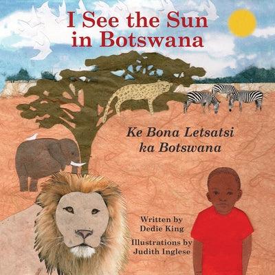 I See the Sun in Botswana: Volume 10 - Paperback | Diverse Reads